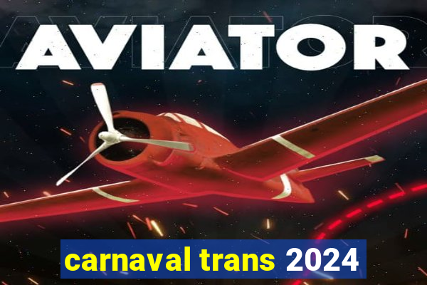 carnaval trans 2024